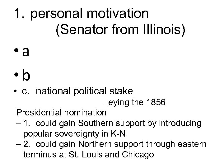1. personal motivation (Senator from Illinois) • a • b • c. national political