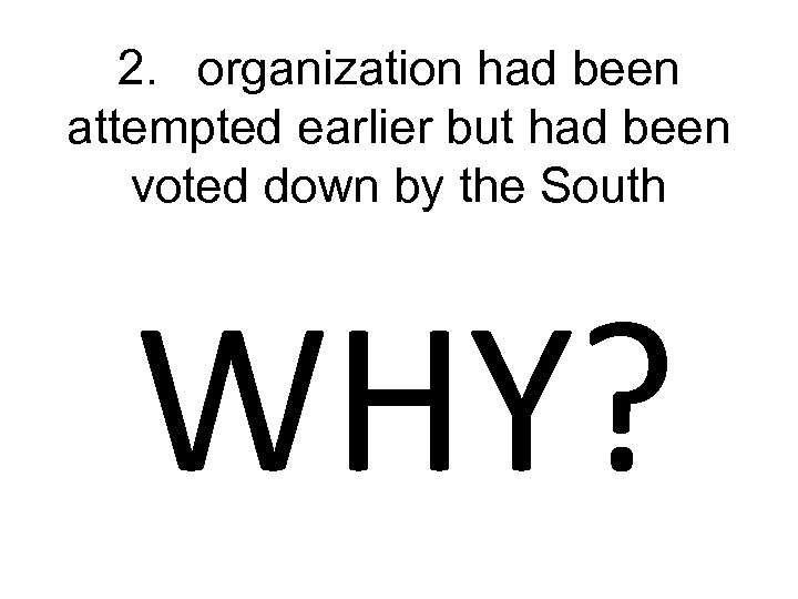 2. organization had been attempted earlier but had been voted down by the South