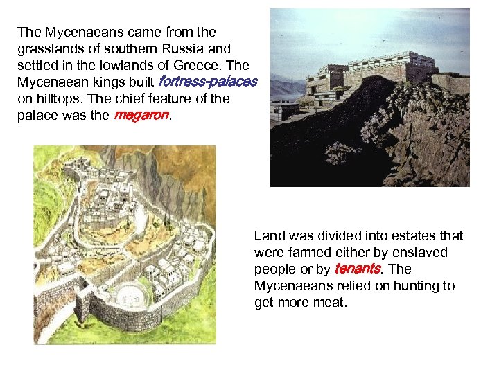 The Mycenaeans came from the grasslands of southern Russia and settled in the lowlands