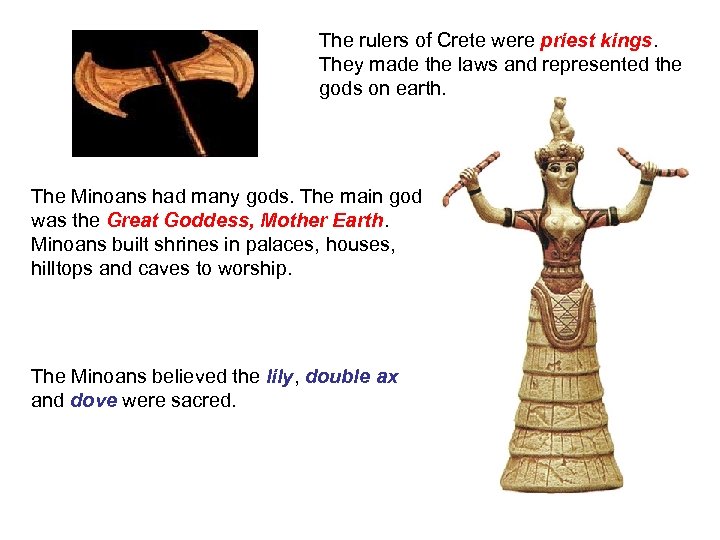 The rulers of Crete were priest kings. They made the laws and represented the