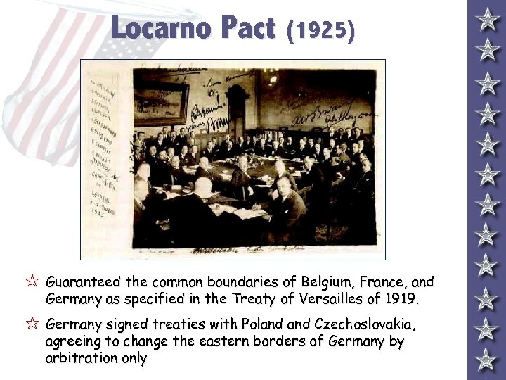 Locarno Pact (1925) 5 Guaranteed the common boundaries of Belgium, France, and Germany as