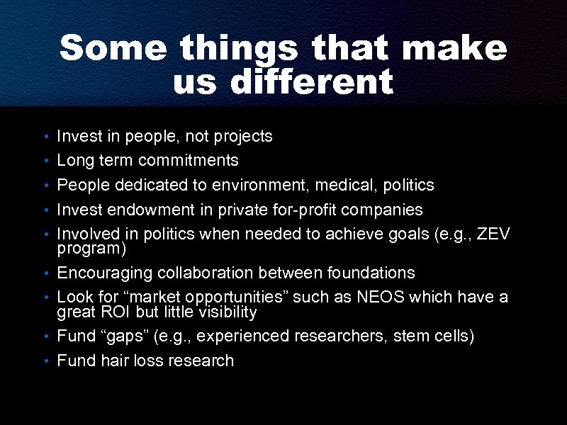 Some things that make us different • Invest in people, not projects • Long