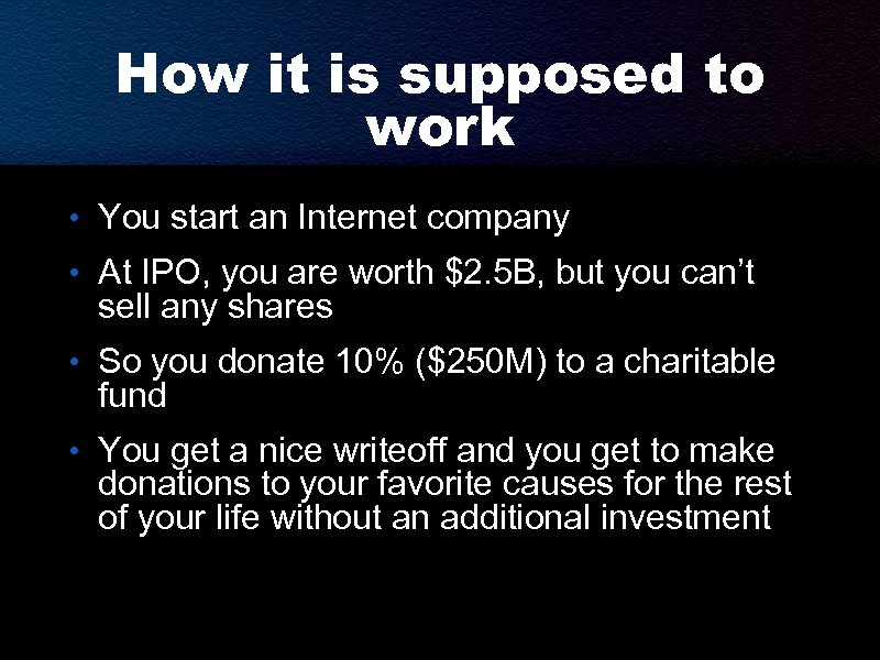 How it is supposed to work • You start an Internet company • At