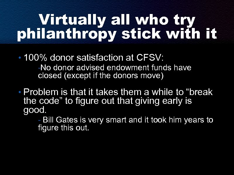 Virtually all who try philanthropy stick with it • 100% donor satisfaction at CFSV: