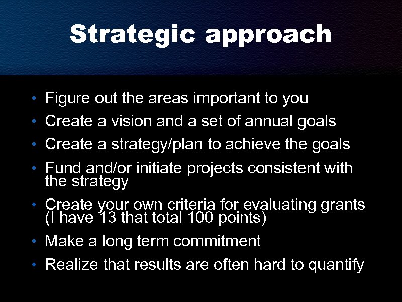 Strategic approach • Figure out the areas important to you • Create a vision
