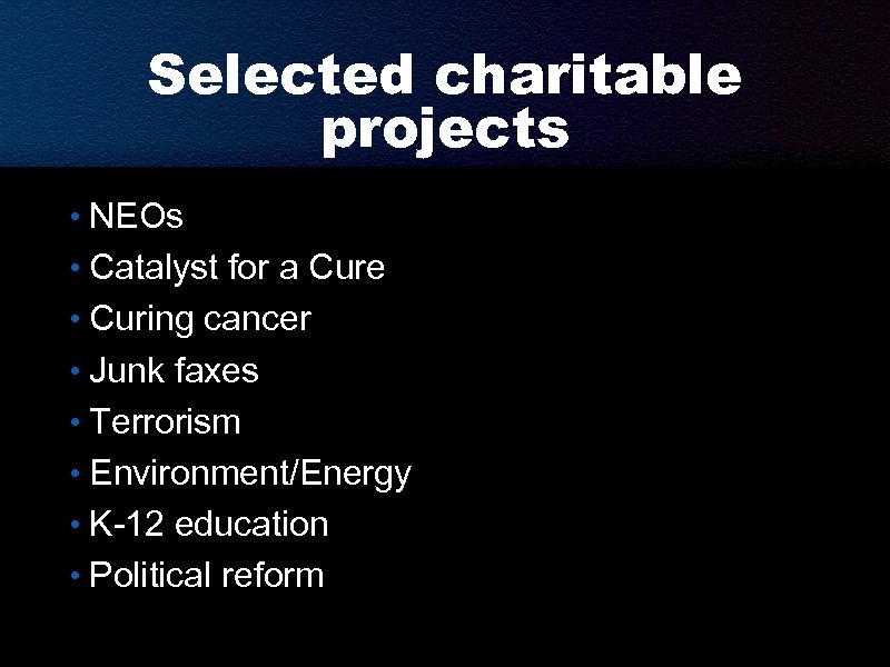 Selected charitable projects • NEOs • Catalyst for a Cure • Curing cancer •