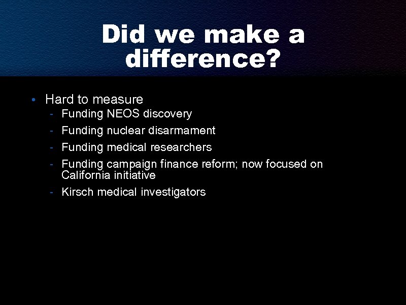 Did we make a difference? • Hard to measure - Funding NEOS discovery -