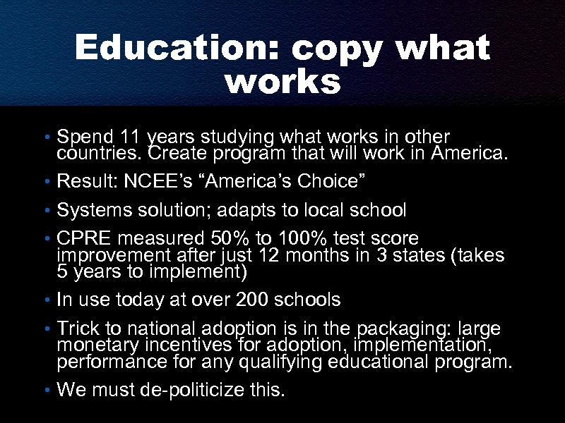 Education: copy what works • Spend 11 years studying what works in other •