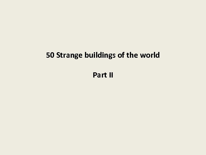 50 Strange buildings of the world Part II 