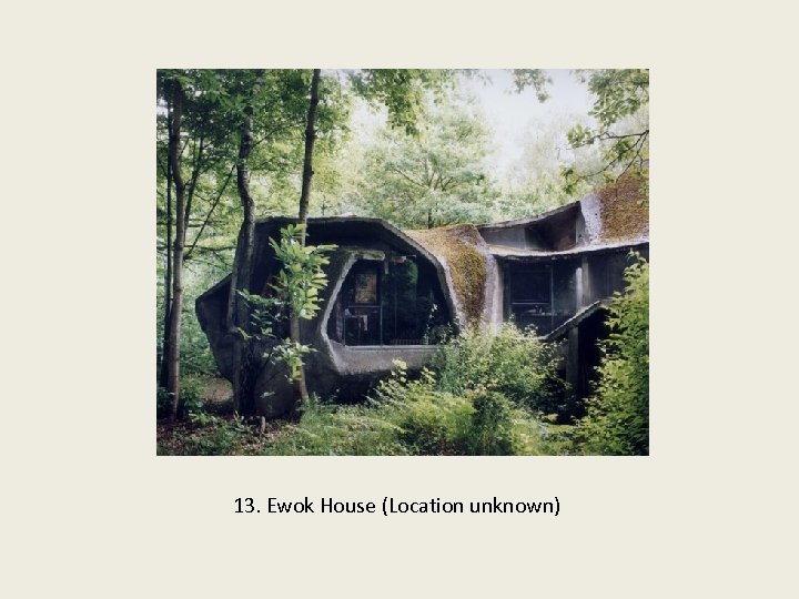 13. Ewok House (Location unknown) 