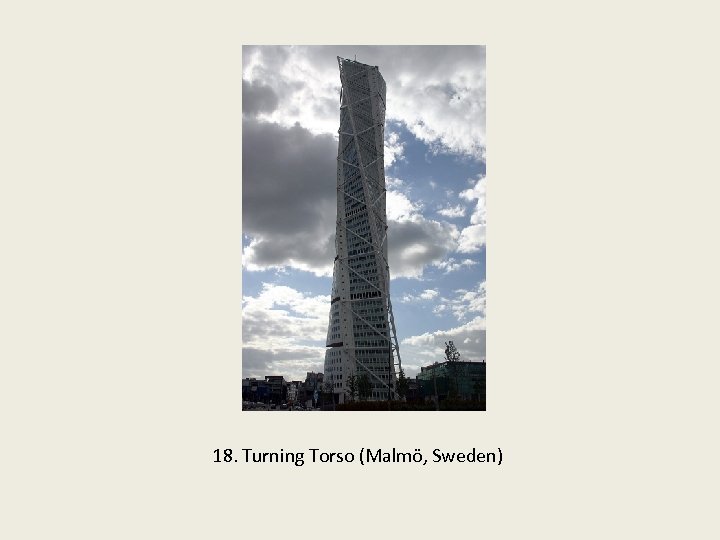 18. Turning Torso (Malmö, Sweden) 