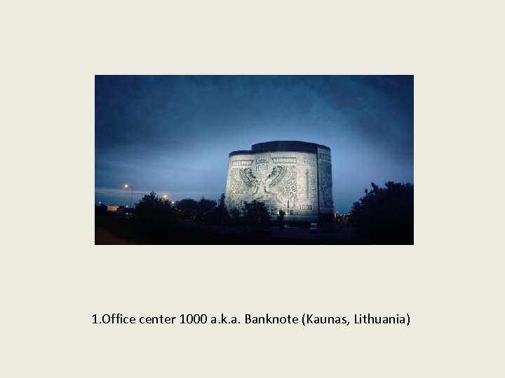 1. Office center 1000 a. k. a. Banknote (Kaunas, Lithuania) 