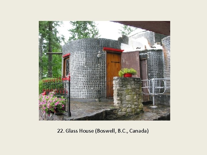 22. Glass House (Boswell, B. C. , Canada) 
