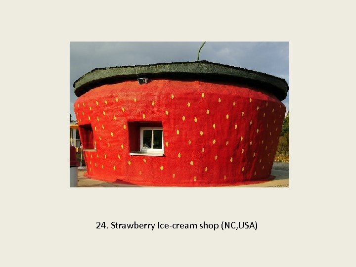 24. Strawberry Ice-cream shop (NC, USA) 