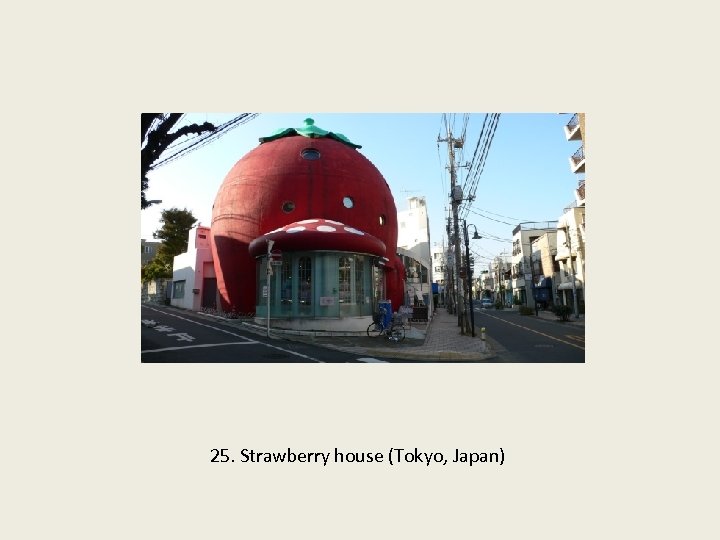 25. Strawberry house (Tokyo, Japan) 