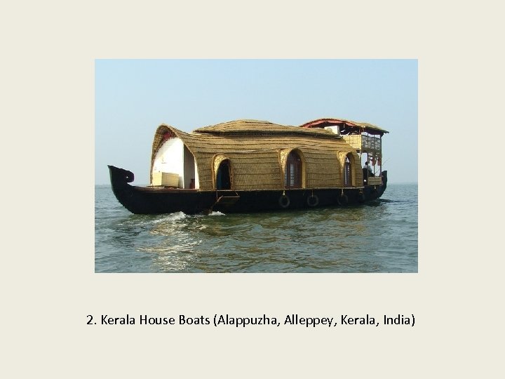 2. Kerala House Boats (Alappuzha, Alleppey, Kerala, India) 