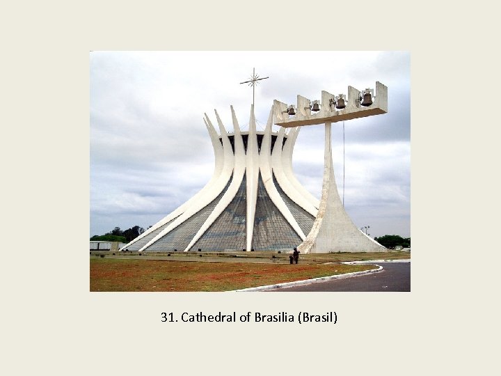 31. Cathedral of Brasilia (Brasil) 