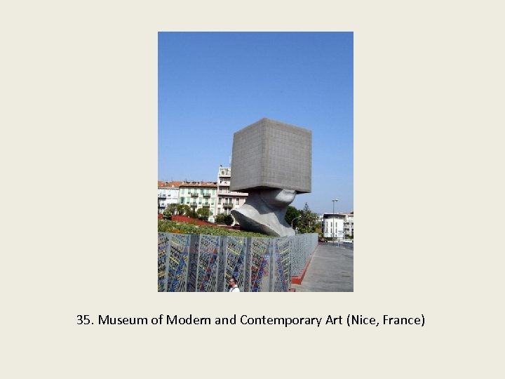 35. Museum of Modern and Contemporary Art (Nice, France) 