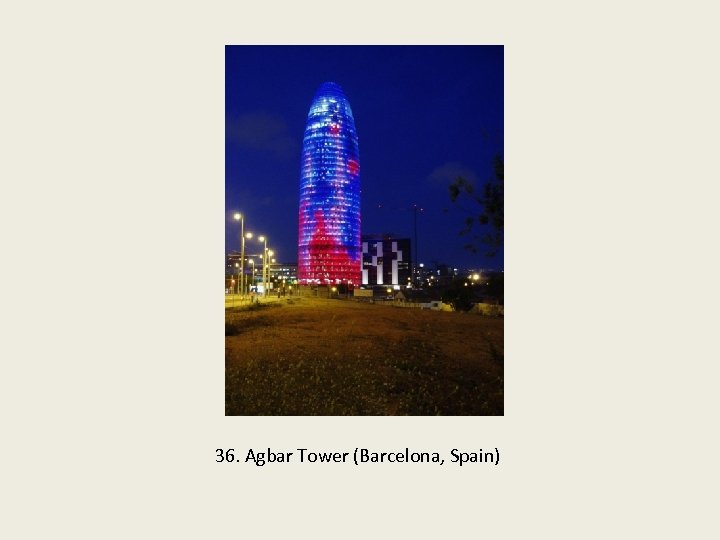 36. Agbar Tower (Barcelona, Spain) 