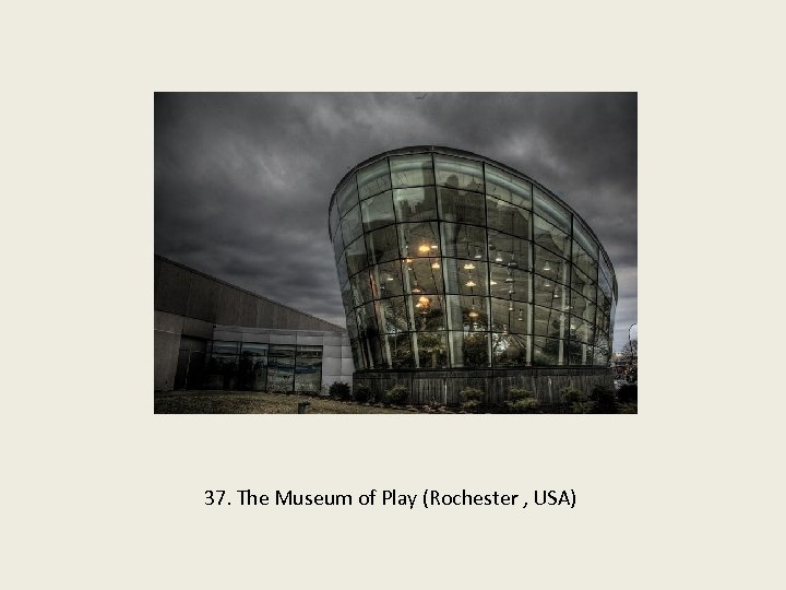 37. The Museum of Play (Rochester , USA) 