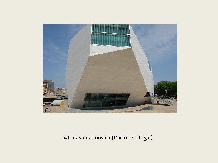 41. Casa da musica (Porto, Portugal) 