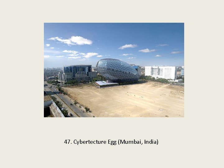 47. Cybertecture Egg (Mumbai, India) 