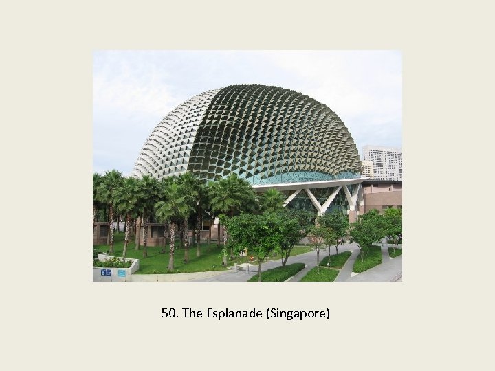 50. The Esplanade (Singapore) 