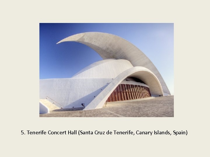 5. Tenerife Concert Hall (Santa Cruz de Tenerife, Canary Islands, Spain) 