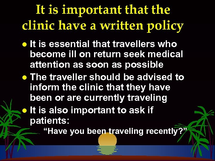 It is important that the clinic have a written policy It is essential that