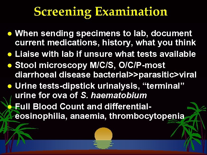 Screening Examination l l l When sending specimens to lab, document current medications, history,