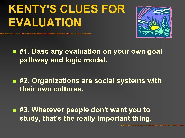 KENTY'S CLUES FOR EVALUATION n #1. Base any evaluation on your own goal pathway