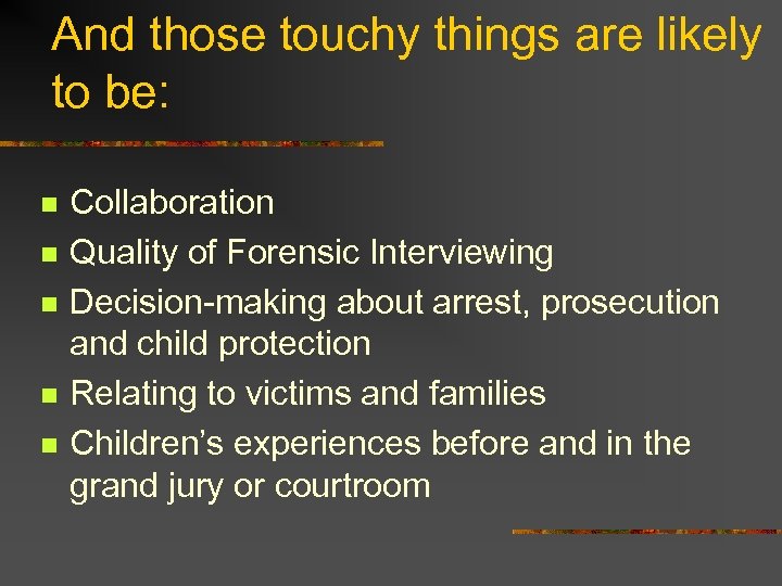 And those touchy things are likely to be: n n n Collaboration Quality of