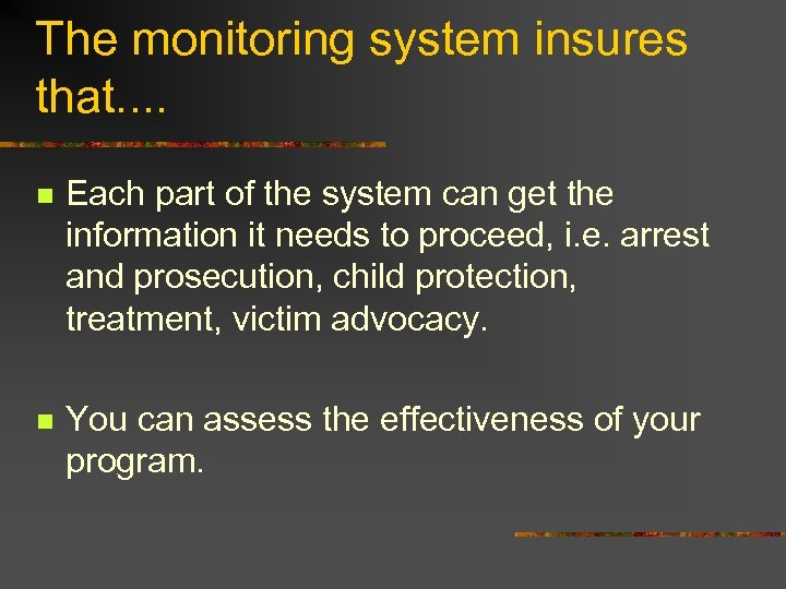 The monitoring system insures that. . n Each part of the system can get