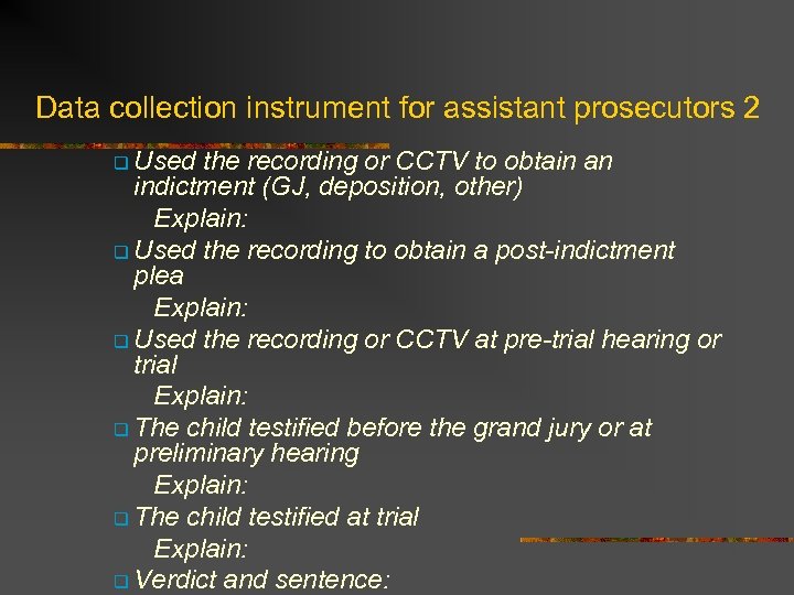 Data collection instrument for assistant prosecutors 2 q Used the recording or CCTV to