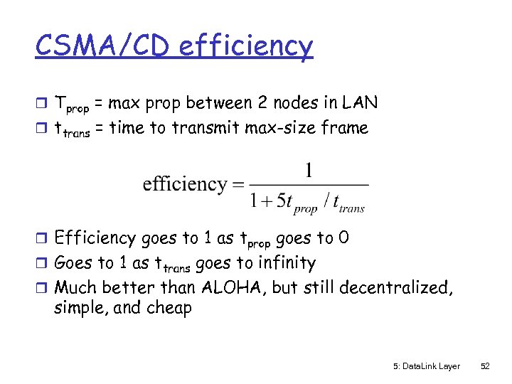 CSMA/CD efficiency r Tprop = max prop between 2 nodes in LAN r ttrans