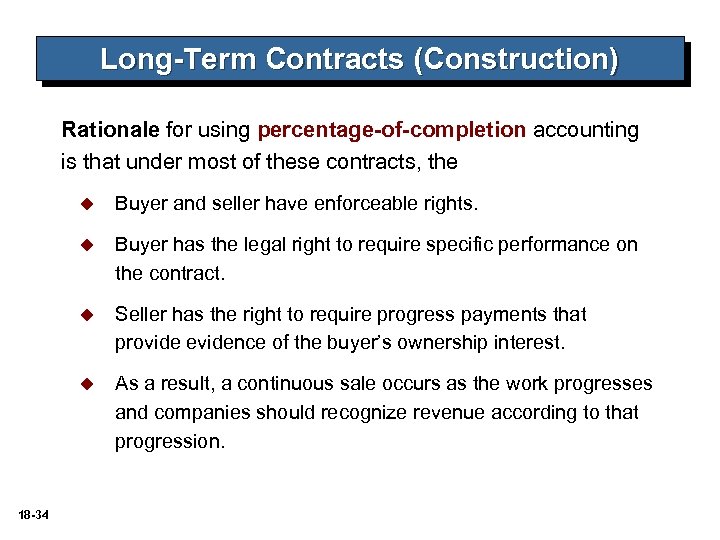 Long-Term Contracts (Construction) Rationale for using percentage-of-completion accounting is that under most of these