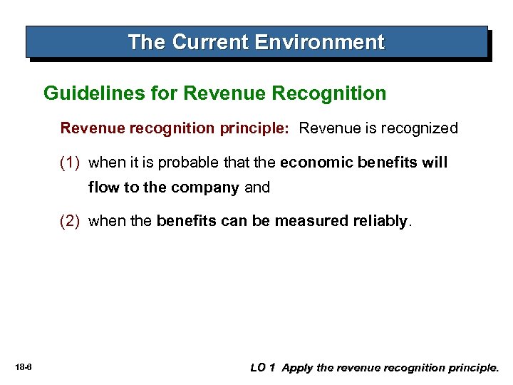 The Current Environment Guidelines for Revenue Recognition Revenue recognition principle: Revenue is recognized (1)