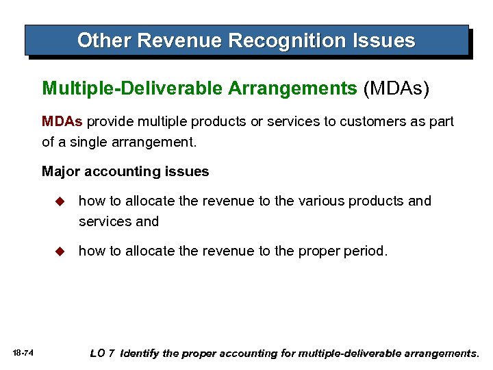 Other Revenue Recognition Issues Multiple-Deliverable Arrangements (MDAs) MDAs provide multiple products or services to