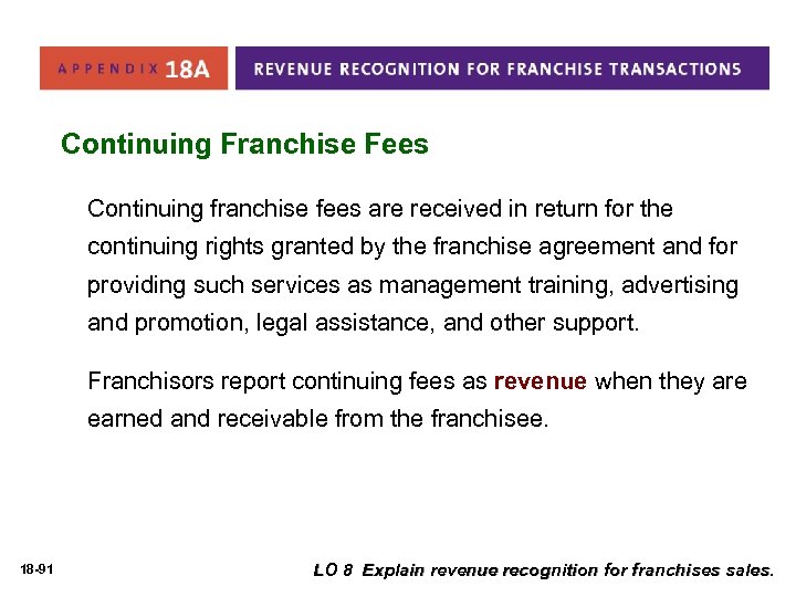 Continuing Franchise Fees Continuing franchise fees are received in return for the continuing rights