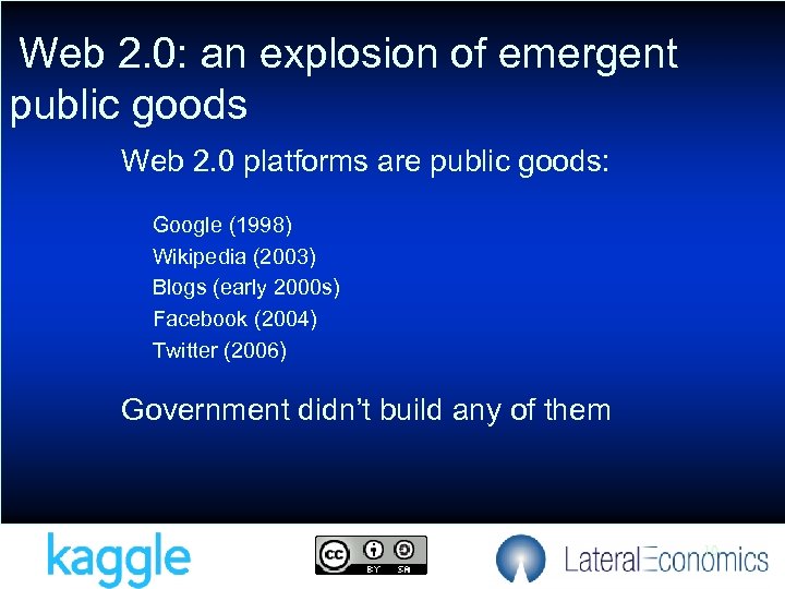 Web 2. 0: an explosion of emergent public goods Web 2. 0 platforms are