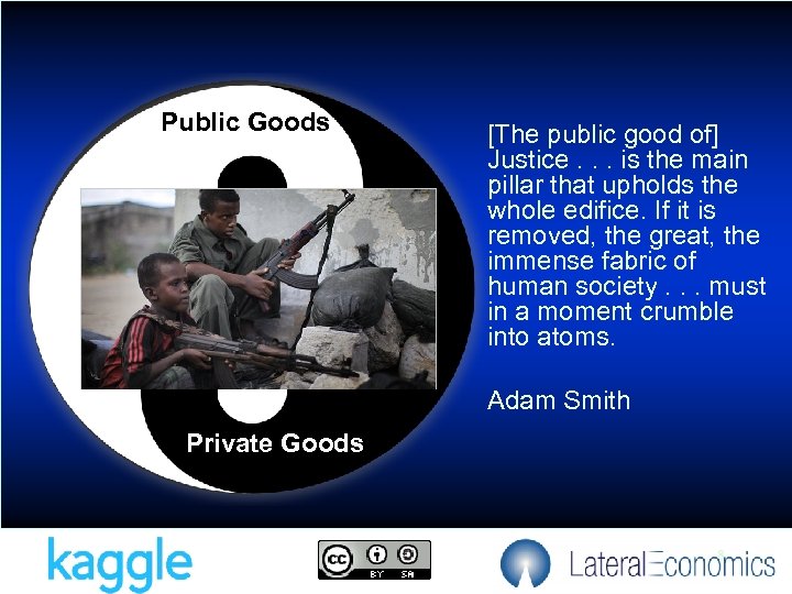 Public Goods [The public good of] Justice. . . is the main pillar that