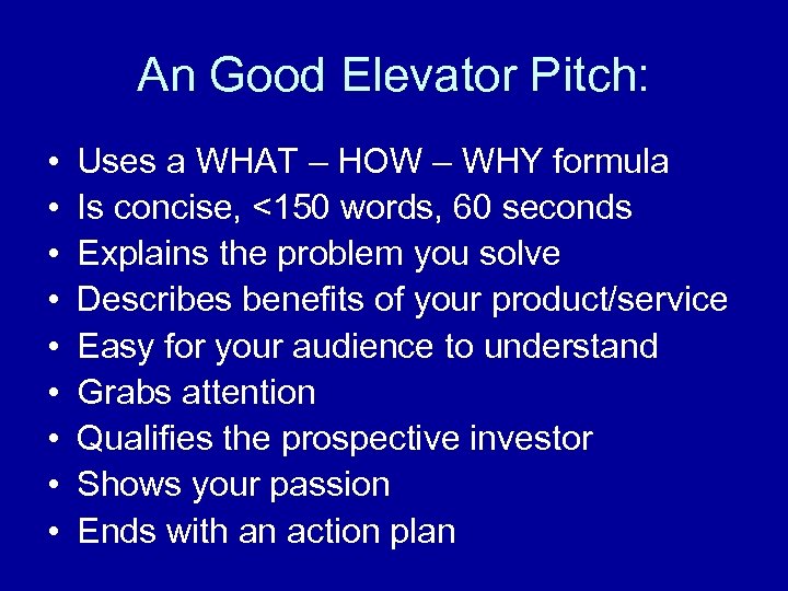 An Good Elevator Pitch: • • • Uses a WHAT – HOW – WHY