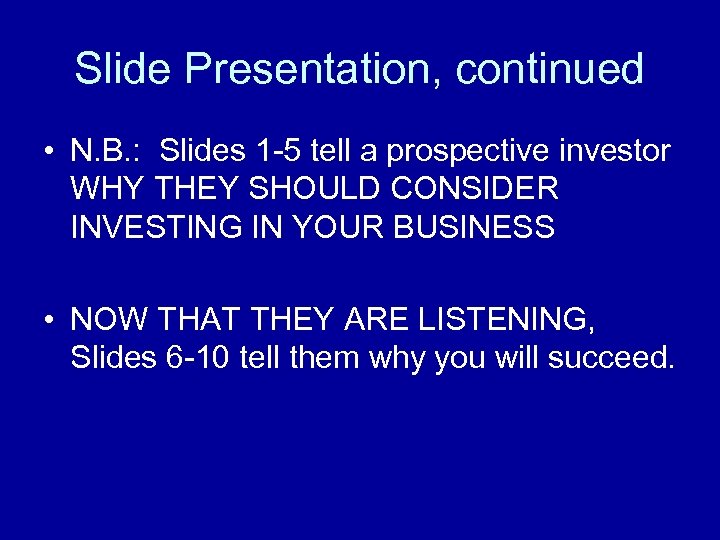 Slide Presentation, continued • N. B. : Slides 1 -5 tell a prospective investor