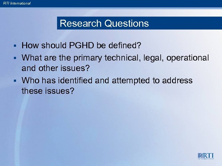 RTI International Research Questions How should PGHD be defined? § What are the primary