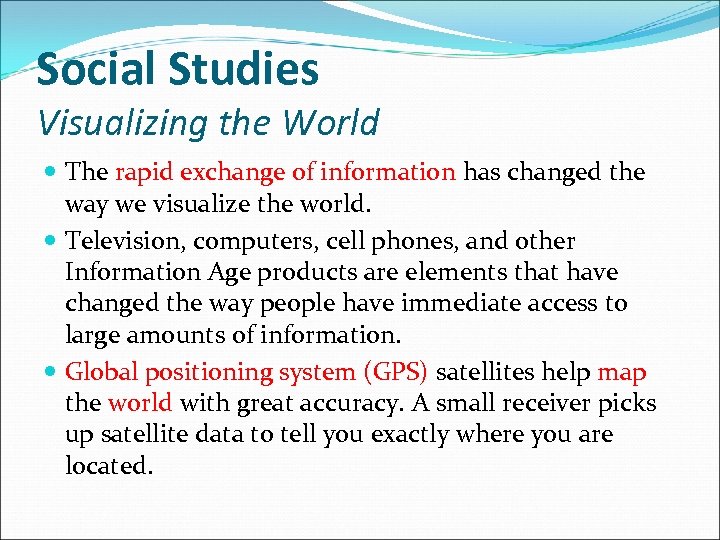 Social Studies Visualizing the World The rapid exchange of information has changed the way