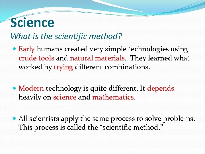 Science What is the scientific method? Early humans created very simple technologies using crude