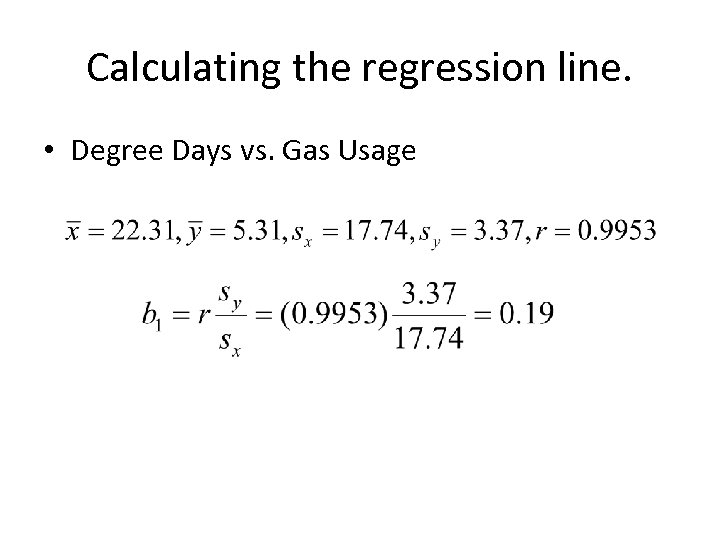 Calculating the regression line. • Degree Days vs. Gas Usage 