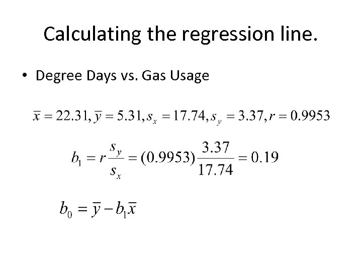 Calculating the regression line. • Degree Days vs. Gas Usage 