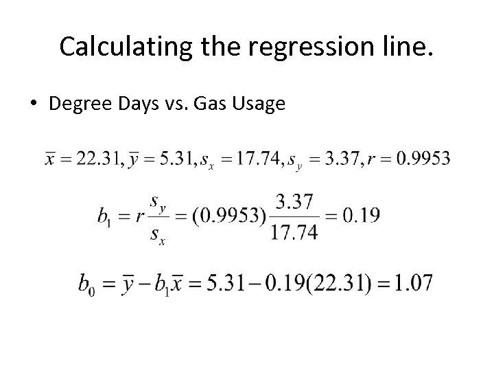 Calculating the regression line. • Degree Days vs. Gas Usage 