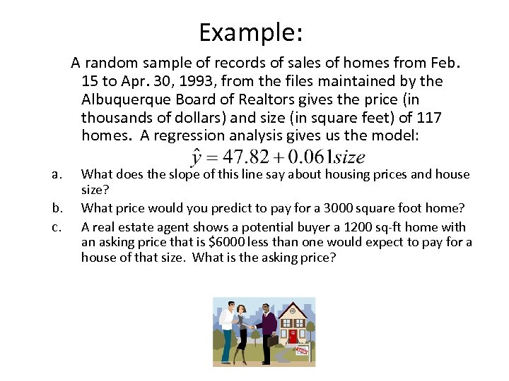 Example: A random sample of records of sales of homes from Feb. 15 to